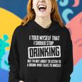 I Should Stop Drinking Funny V2 Women Hoodie Gifts for Her