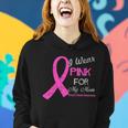I Wear Pink For My Mom Breast Cancer Awareness Tshirt Women Hoodie Gifts for Her