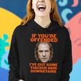 If Youre Offended Ive Got Some Thicker Skin Downstairs Women Hoodie Gifts for Her