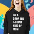 Im A Drop The F-Bomb Kind Of Mom Women Hoodie Gifts for Her