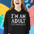Im An Adult Technically 18Th Birthday And 21Th Birthday Women Hoodie Gifts for Her