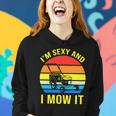 Im Sexy And I Mow It Tshirt Women Hoodie Gifts for Her
