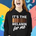 Its The Melanin For Me Skin Tones Tshirt Women Hoodie Gifts for Her