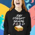 Joey Doesnt Share Food Women Hoodie Gifts for Her