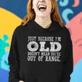 Just Because Im Old Doesnt Mean Your Out Of Range Tshirt Women Hoodie Gifts for Her