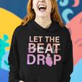 Let The Beat Drop Tshirt Women Hoodie Gifts for Her