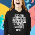 Lovely Funny Cool Sarcastic I Am Not Responsible For What My Women Hoodie Gifts for Her