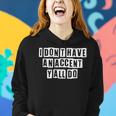 Lovely Funny Cool Sarcastic I Dont Have An Accent Yall Do Women Hoodie Gifts for Her