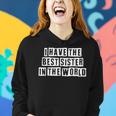 Lovely Funny Cool Sarcastic I Have The Best Sister In The Women Hoodie Gifts for Her