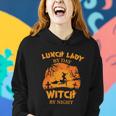 Lunch Lady By Day Witch By Night Halloween Quote Women Hoodie Gifts for Her