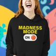 Madness Mode On Tshirt Women Hoodie Gifts for Her