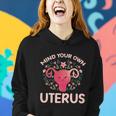 Mind Your Own Uterus No Uterus No Opinion Pro Choice Gift Women Hoodie Gifts for Her