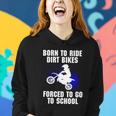Motocross Forced To Go To School Dirt Bike Supercross Gift Women Hoodie Gifts for Her