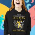 Never Underestimate An Old Man With A Bowling Ball Tshirt Women Hoodie Gifts for Her