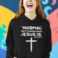 Normal Isnt Coming Back Jesus Is Tshirt Women Hoodie Gifts for Her