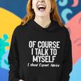 Of Course I Talk To Myself I Need Expert Advice Women Hoodie Gifts for Her