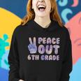 Peace Out 6Th Grade 2022 Graduate Happy Last Day Of School Cute Gift Women Hoodie Gifts for Her