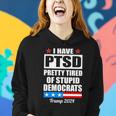 Ptsd Pretty Tired Of Democrats Trump Women Hoodie Gifts for Her