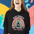 Rainbow Dear Parents Tag Youre It Last Day School Teacher Gift V2 Women Hoodie Gifts for Her