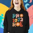 Reproductive Rights Pro Choice Pro 1973 Roe Women Hoodie Gifts for Her