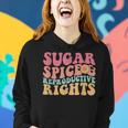 Retro Pro Choice Feminist Sugar Spice & Reproductive Rights Women Hoodie Gifts for Her