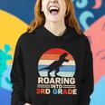 Roaring Into 3Rd Grade Dinosaur Back To School First Day Of School Women Hoodie Gifts for Her