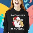 Santa Claus Is Coming Thats What She Said Tshirt Women Hoodie Gifts for Her