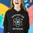 Science Doesnt Care What You Believe Atom Women Hoodie Gifts for Her