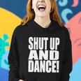 Shut Up And Dance Women Hoodie Gifts for Her