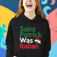 St Patrick Was Italian Saint Patricks Day Women Hoodie Gifts for Her