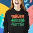 St Patricks Day - Ginger Lives Matter Women Hoodie Gifts for Her