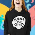 Teacher Of All Things School Teachers Thing Women Hoodie Gifts for Her