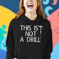 This Is Not A Drill Women Hoodie Gifts for Her