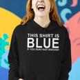 This Shirt Is Blue If You Run Fast Enough Women Hoodie Gifts for Her