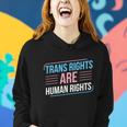 Trans Rights Are Human Rights Trans Pride Transgender Lgbt Gift Women Hoodie Gifts for Her