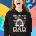 Trucker Trucker And Dad Quote Semi Truck Driver Mechanic Funny_ V2 Women Hoodie Gifts for Her