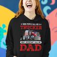 Trucker Trucker Dad Fathers Day People Call Me A Truck Driver Women Hoodie Gifts for Her