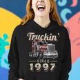 Trucker Truckin Since 1997 Trucker Big Rig Driver 25Th Birthday Women Hoodie Gifts for Her