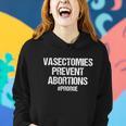 Vasectomies Prevent Abortions V2 Women Hoodie Gifts for Her