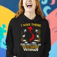 Vietnam Veteran I Was There Tshirt Women Hoodie Gifts for Her