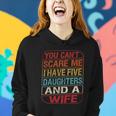 You Cant Scare Me I Have Five Daughters Wife Fathers Day Women Hoodie Gifts for Her