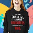 You Cant Scare Me I Have Three Daughters And A Wife V2 Women Hoodie Gifts for Her