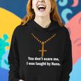 You Dont Scare Me I Was Taught By Nuns Tshirt Women Hoodie Gifts for Her