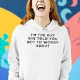 I&8217M The Guy She Told You Not To Worry About Women Hoodie