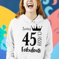 45 Year Old Sassy Classy Fabulous Funny Women 45Th Birthday Women Hoodie Gifts for Her