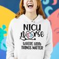 Little Things Nicu Nurse Neonatal Intensive Care Unit Women Hoodie Gifts for Her