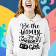 Strong Woman Be The Woman You Needed As A Girl Women Hoodie Graphic Print Hooded Sweatshirt Gifts for Her