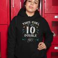 10Th Birthday Funny Gift This Girl Is Now 10 Double Digits Gift Women Hoodie Unique Gifts