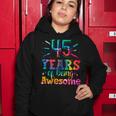 45 Years Of Being Awesome Tie Dye 45 Years Old 45Th Birthday Women Hoodie Funny Gifts