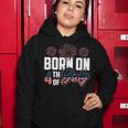 Born On The Fourth Of July 4Th Of July Birthday Patriotic Women Hoodie Funny Gifts